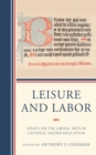 Leisure and Labor : Essays on the Liberal Arts in Catholic Higher Education - eBook
