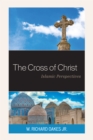 The Cross of Christ : Islamic Perspectives - Book