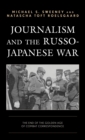 Journalism and the Russo-Japanese War : The End of the Golden Age of Combat Correspondence - eBook