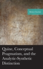 Quine, Conceptual Pragmatism, and the Analytic-Synthetic Distinction - Book