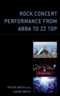 Rock Concert Performance from ABBA to ZZ Top - eBook