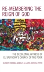 Re-membering the Reign of God : The Decolonial Witness of El Salvador's Church of the Poor - eBook