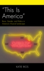 “This Is America” : Race, Gender, and Politics in America’s Musical Landscape - Book