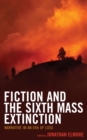 Fiction and the Sixth Mass Extinction : Narrative in an Era of Loss - eBook