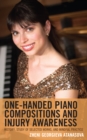 One-Handed Piano Compositions and Injury Awareness : History, Study of Selected Works, and Mindful Practice - Book