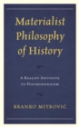 Materialist Philosophy of History : A Realist Antidote to Postmodernism - eBook