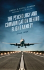 Psychology and Communication Behind Flight Anxiety : Afraid to Fly - eBook