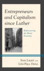 Entrepreneurs and Capitalism since Luther : Rediscovering the Moral Economy - eBook