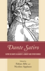 Dante Satiro : Satire in Dante Alighieri's Comedy and Other Works - Book