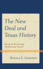 New Deal and Texas History : Saving the Past through Hardship and Turmoil - eBook