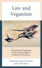 Law and Veganism : International Perspectives on the Human Right to Freedom of Conscience - eBook