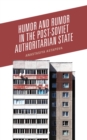 Humor and Rumor in the Post-Soviet Authoritarian State - eBook
