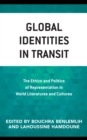 Global Identities in Transit : The Ethics and Politics of Representation in World Literatures and Cultures - eBook