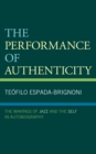 The Performance of Authenticity : The Makings of Jazz and the Self in Autobiography - Book