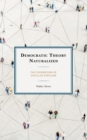 Democratic Theory Naturalized : The Foundations of Distilled Populism - Book