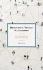 Democratic Theory Naturalized : The Foundations of Distilled Populism - eBook