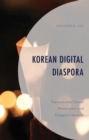 Korean Digital Diaspora : Transnational Social Movements and Diaspora Identity - eBook