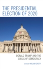 Presidential Election of 2020 : Donald Trump and the Crisis of Democracy - eBook