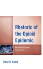 Rhetoric of the Opioid Epidemic : Deaths of Despair in America - eBook
