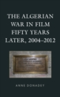 The Algerian War in Film Fifty Years Later, 2004-2012 - eBook