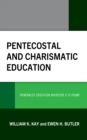 Pentecostal and Charismatic Education : Renewalist Education Wherever It Is Found - Book