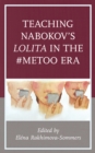 Teaching Nabokov's Lolita in the #MeToo Era - Book