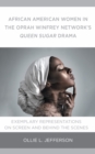 African American Women in the Oprah Winfrey Network's Queen Sugar Drama : Exemplary Representations On Screen and Behind the Scenes - Book