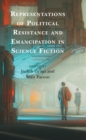 Representations of Political Resistance and Emancipation in Science Fiction - Book