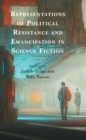 Representations of Political Resistance and Emancipation in Science Fiction - eBook