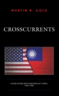 Crosscurrents : US Relations with Nationalist China, 1943-1960 - eBook