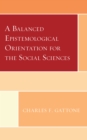 A Balanced Epistemological Orientation for the Social Sciences - Book