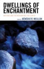 Dwellings of Enchantment : Writing and Reenchanting the Earth - eBook