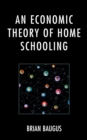 Economic Theory of Home Schooling - eBook