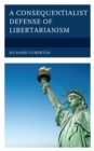 A Consequentialist Defense of Libertarianism - Book