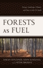 Forests as Fuel : Energy, Landscape, Climate, and Race in the U.S. South - eBook