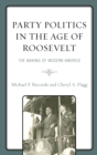 Party Politics in the Age of Roosevelt : The Making of Modern America - eBook