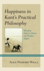 Happiness in Kant's Practical Philosophy : Morality, Indirect Duties, and Welfare Rights - eBook