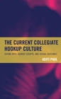 The Current Collegiate Hookup Culture : Dating Apps, Hookup Scripts, and Sexual Outcomes - Book