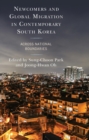 Newcomers and Global Migration in Contemporary South Korea : Across National Boundaries - eBook