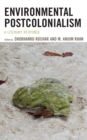 Environmental Postcolonialism : A Literary Response - eBook