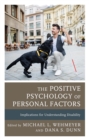 Positive Psychology of Personal Factors : Implications for Understanding Disability - eBook