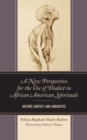A New Perspective for the Use of Dialect in African American Spirituals : History, Context, and Linguistics - Book