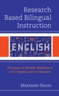 Research Based Bilingual Instruction : The Impact of Multiple Modalities in a K-12 English Learner Classroom - Book