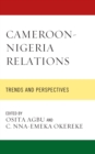 Cameroon-Nigeria Relations : Trends and Perspectives - Book