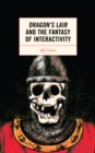 Dragon's Lair and the Fantasy of Interactivity - Book