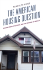 American Housing Question : Racism, Urban Citizenship, and the Privilege of Mobility - eBook