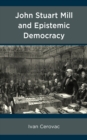 John Stuart Mill and Epistemic Democracy - Book