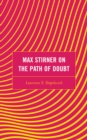 Max Stirner on the Path of Doubt - Book