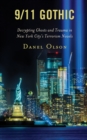 9/11 Gothic : Decrypting Ghosts and Trauma in New York City’s Terrorism Novels - Book