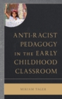 Anti-racist Pedagogy in the Early Childhood Classroom - Book